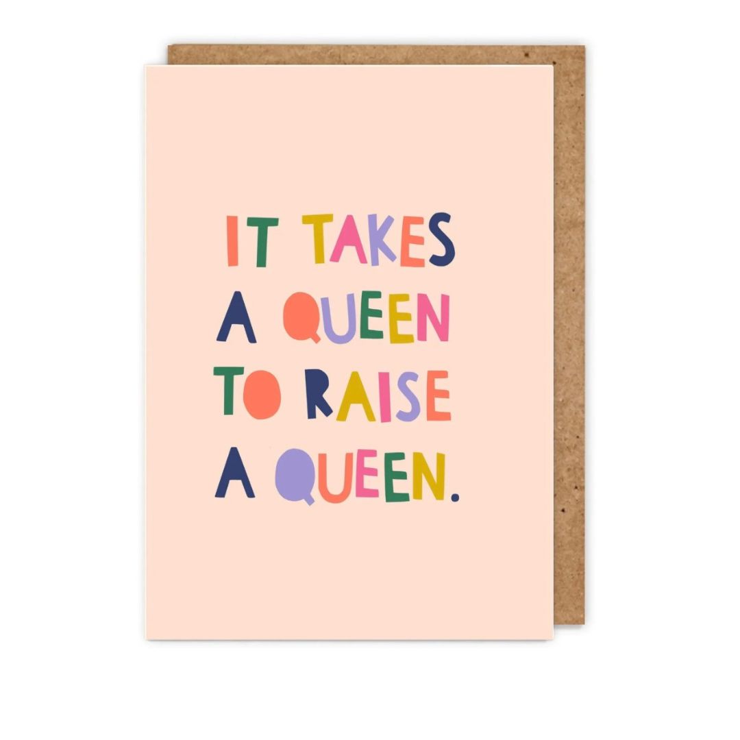 Card | It Takes A Queen To Raise A Queen
