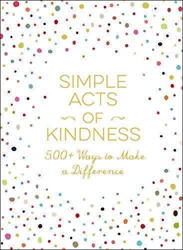 Book Publisher  Simple Acts of Kindness : 500+ ways to make a difference available at Rose St Trading Co