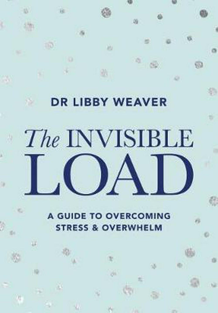 Book Publisher  The Invisible Load by Libby Weaver available at Rose St Trading Co